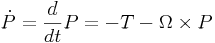 \dot{P} = \frac{d}{dt}P = -T - \Omega \times P