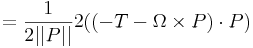 = \frac{1}{2 ||P||} 2 ( ( -T - \Omega \times P ) \cdot P )