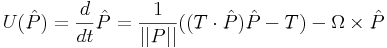 U(\hat{P}) = \frac{d}{dt}\hat{P} = \frac{1}{||P||}((T\cdot\hat{P})\hat{P} - T) - \Omega \times \hat{P}
