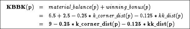 \fbox{{{\parbox{359pt}{\begin{eqnarray*}
{\bf KBBK(p)} & = & material\underline{...
...~}corner\underline{~}dist(p) - 0.125*kk\underline{~}dist(p)}
\end{eqnarray*}}}}}