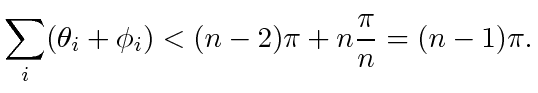 $\displaystyle \displaystyle\sum _i (\theta_i + \phi_i) < (n-2)\pi + n\dfrac{\pi}{n} = (n - 1)\pi.$