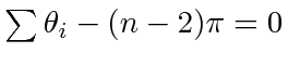 $ \sum \theta_i - (n-2)\pi = 0$