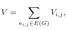 $\displaystyle V = \sum_{e_{i,j} \in E(G)} V_{i,j},$