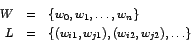 \begin{eqnarray*}W &=& \{w_0, w_1, \ldots, w_n\} \\
L &=& \{(w_{i1},w_{j1}), (w_{i2},w_{j2}), \ldots\}
\end{eqnarray*}