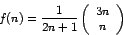 \begin{displaymath}f(n) = \frac{1}{2n+1} \left(\begin{array}{c}3n\\ n\end{array}\right)\end{displaymath}