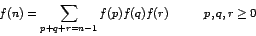 \begin{displaymath}f(n) = \sum_{p+q+r=n-1} f(p) f(q) f(r)
\mbox{\hspace{1cm}} p,q,r \ge 0 \end{displaymath}