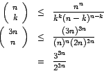 \begin{eqnarray*}\left(\begin{array}{c}n\\ k\end{array}\right) & \le & \frac{n^n...
...ac{(3n)^{3n}}{(n)^{n} (2n)^{2n}} \\
& = & \frac{3^{3n}}{2^{2n}}
\end{eqnarray*}