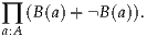 ∏a:A(B(a)+ B (a)).
     