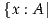 {x : A |