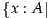 {x : A |