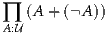 ∏  (A + (A ))
A:U
