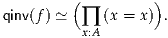 qinv(f) ≃ ( ∏ (x = x)).
          x:A
