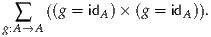      ((g = id ) × (g = id )).
g:A∑→A        A          A
