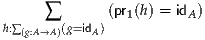               (pr (h) = id )
h:∑   ∑ (g=id )  1       A
   (g:A→A)    A
