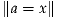 ∥a = x∥
