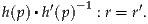       ′  -1      ′
h(p)▪h (p)   : r = r .
