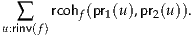   ∑   rcohf(pr1(u),pr2(u)).
u:rinv(f)
