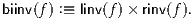 biinv(f) :≡ linv(f )× rinv(f ).

