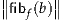 ∥     ∥
∥fibf(b)∥