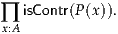 ∏ isContr(P(x)).
x:A
