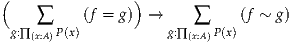 (         (f = g)) →           (f ~ g)
 g:∏ ∑  P(x)           g:∏ ∑ P(x)
    (x:A)                (x:A)
