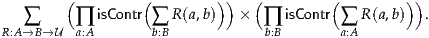         (         (        ))   (        (         ))
R:A∑→B→U   ∏a:AisContr ∑b:B R(a,b)   ×  ∏b:B isContr ∑a:AR (a,b)  .
