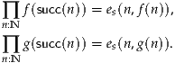 ∏  f(succ(n)) = es(n,f(n)),
n:N
∏  g(succ(n)) = es(n,g(n)).
n:N
