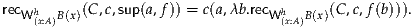 recWh(x:A)B(x)(C,c,sup(a,f)) = c(a,λb.recWh(x:A)B(x)(C,c,f(b))).
     