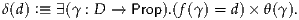 δ(d) :≡ ∃(γ : D → Prop).(f(γ ) = d)× θ(γ).
