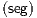 (seg)