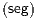 (seg)