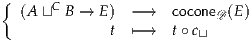 { (A ⊔C B → E)  -→   coconeD(E)
             t  ↦-→   t∘ c⊔
