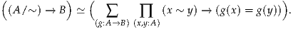 (          )   (                                 )
 (A/~ ) → B  ≃    ∑     ∏   (x ~ y) → (g(x) = g(y)) .
                (g:A→B) (x,y:A)
