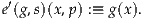  ′
e (g,s)(x,p ) :≡ g(x).
