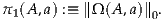 π1(A,a) :≡ ∥Ω (A,a)∥0.
