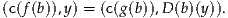 (c(f(b)),y) = (c(g(b)),D (b)(y)).
