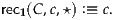 rec (C,c,⋆) :≡ c.
  1
