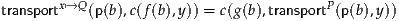 transportx↦→Q (p(b),c(f(b),y)) = c(g(b),transportP(p(b),y))
