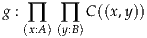 g : ∏  ∏   C((x,y))
   (x:A )(y:B)
