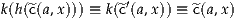                 ′
k(h(^c(a,x))) ≡ k(^c (a,x)) ≡ ^c(a,x)
