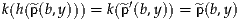                 ′
k(h(^p(b,y))) = k(^p (b,y)) = ^p(b,y)
