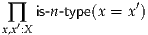  ∏  is-n-type(x = x′)
x,x′:X
