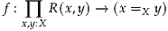 f : ∏ R(x,y) → (x =X y)
  x,y:X
