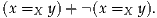 (x =X y)+  (x =X y).
