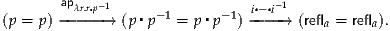        apλr.r▪p-1     -1      -1  i▪-▪i-1
(p = p) -----→ (p▪p   = p▪p  ) --- -→  (refla = refla).
