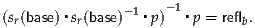         ▪       -1▪  -1▪
(sr(base) sr(base)   p)   p = reflb.
