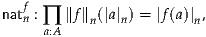    f
natn : ∏ ∥f∥n(|a|n) = |f(a)|n,
     a:A
