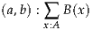 (a,b) : ∑ B (x)
      x:A
