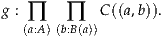 g : ∏   ∏   C ((a,b)).
   (a:A) (b:B(a))
