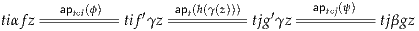        apt∘i(ϕ)         apt(h(γ(z)))         apt∘j(ψ)
tiαfz ----------tif′γz ----------tjg′γz ---------- tjβgz
